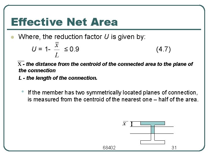 Effective Net Area l Where, the reduction factor U is given by: U =