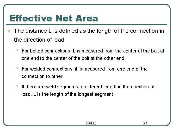 Effective Net Area l The distance L is defined as the length of the