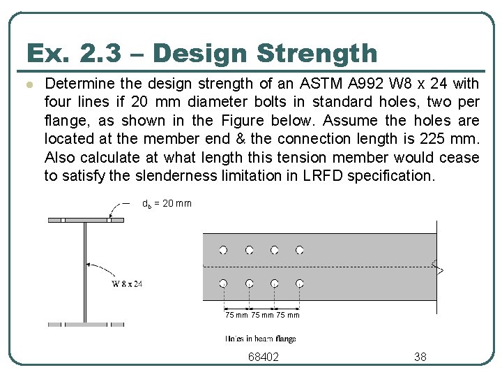 Ex. 2. 3 – Design Strength l Determine the design strength of an ASTM