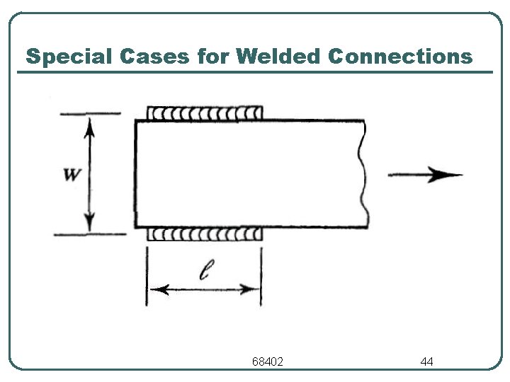 Special Cases for Welded Connections 68402 44 