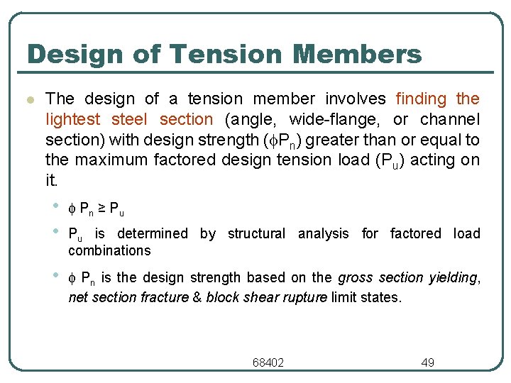 Design of Tension Members l The design of a tension member involves finding the