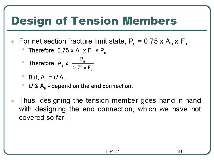 Design of Tension Members l l For net section fracture limit state, Pn =