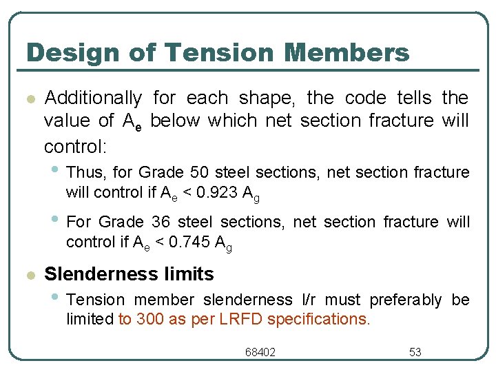 Design of Tension Members l Additionally for each shape, the code tells the value