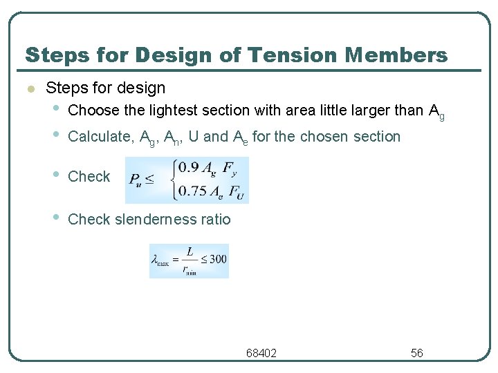 Steps for Design of Tension Members l Steps for design • • Choose the