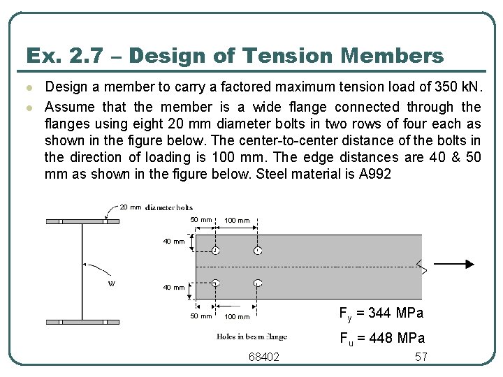 Ex. 2. 7 – Design of Tension Members l l Design a member to