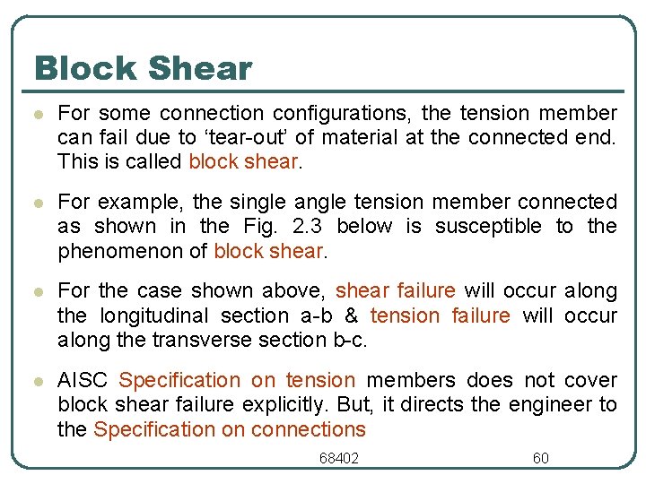 Block Shear l For some connection configurations, the tension member can fail due to