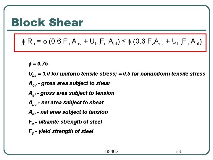 Block Shear Rn = (0. 6 Fu Anv + Ubs. Fu Ant) ≤ (0.