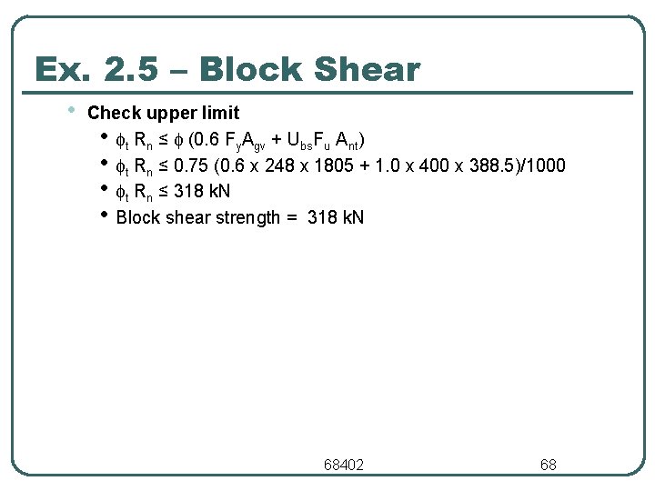 Ex. 2. 5 – Block Shear • Check upper limit • t Rn ≤