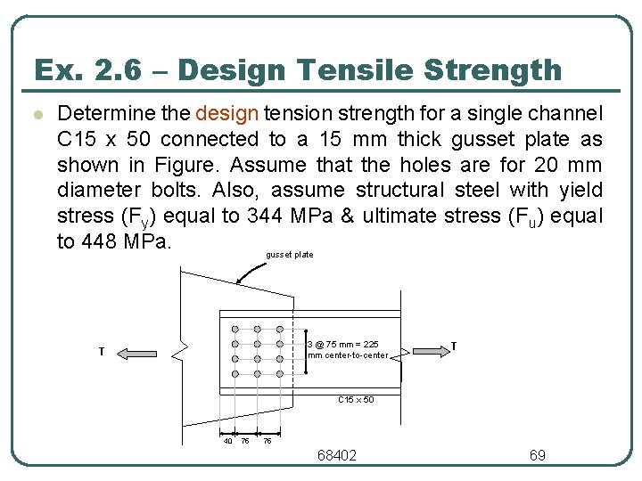 Ex. 2. 6 – Design Tensile Strength l Determine the design tension strength for