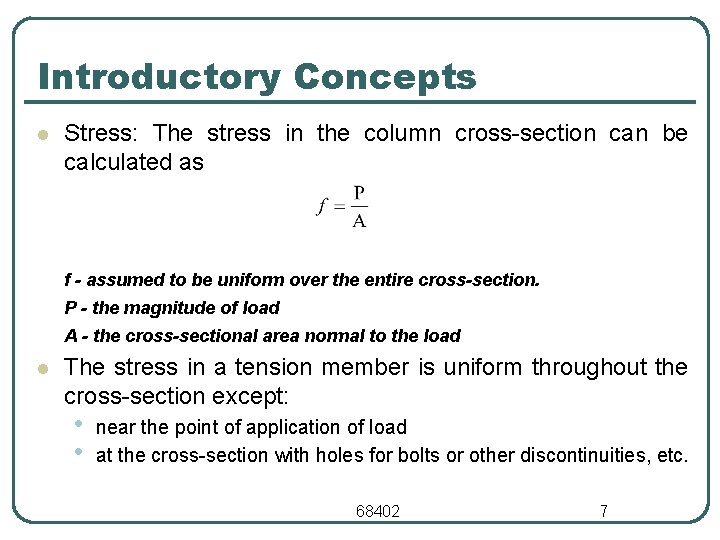 Introductory Concepts l Stress: The stress in the column cross section can be calculated