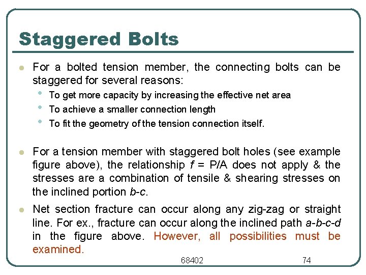 Staggered Bolts l For a bolted tension member, the connecting bolts can be staggered