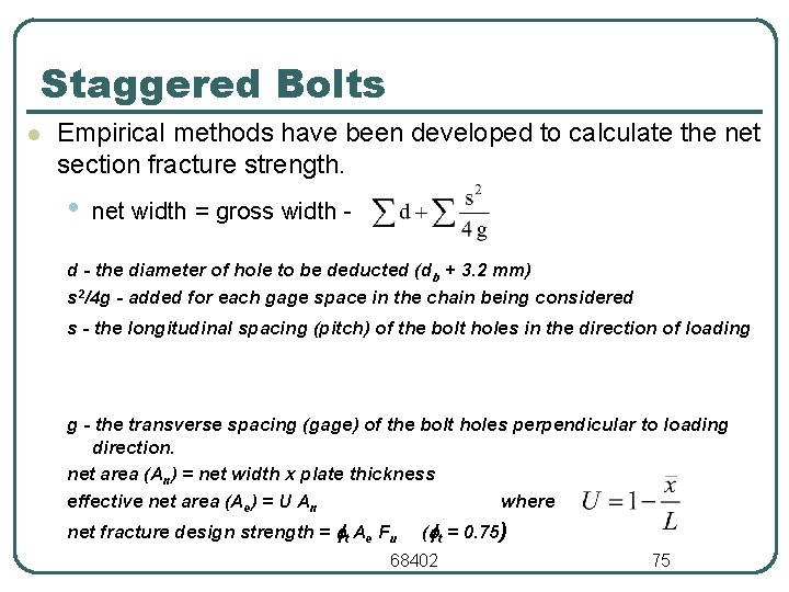 Staggered Bolts l Empirical methods have been developed to calculate the net section fracture