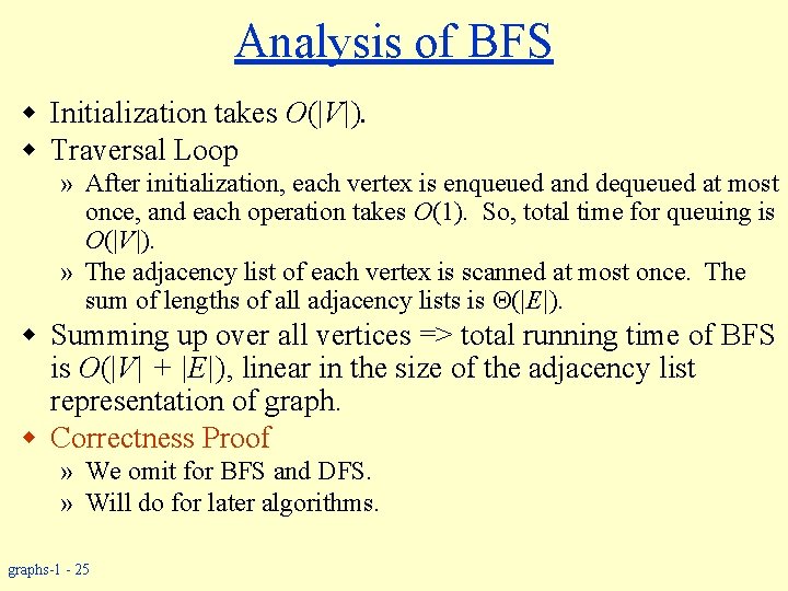 Analysis of BFS w Initialization takes O(|V|). w Traversal Loop » After initialization, each