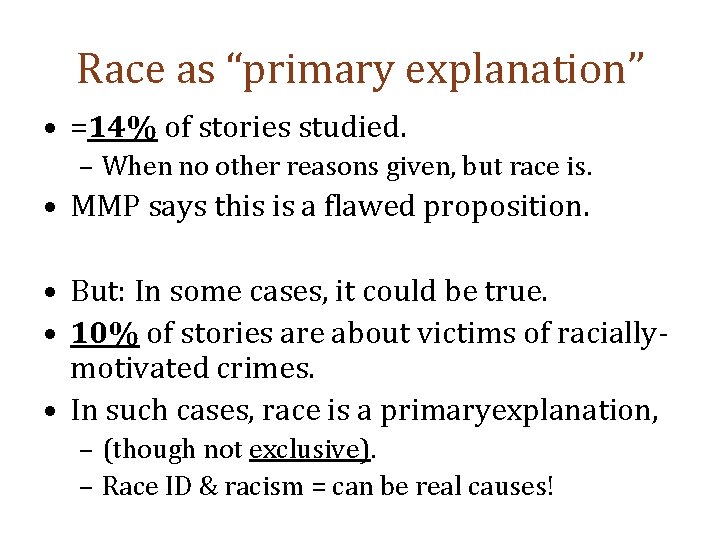 Race as “primary explanation” • =14% of stories studied. – When no other reasons