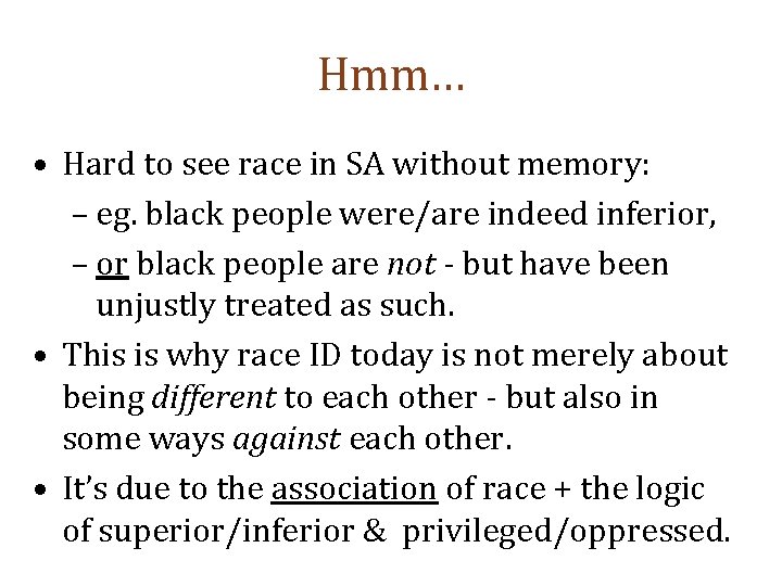 Hmm… • Hard to see race in SA without memory: – eg. black people