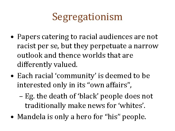 Segregationism • Papers catering to racial audiences are not racist per se, but they