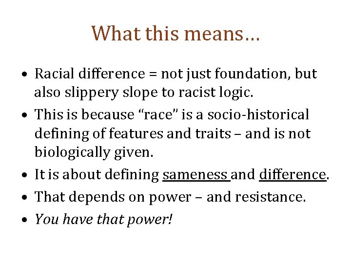 What this means… • Racial difference = not just foundation, but also slippery slope