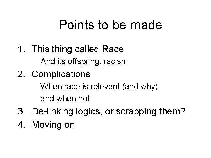 Points to be made 1. This thing called Race – And its offspring: racism