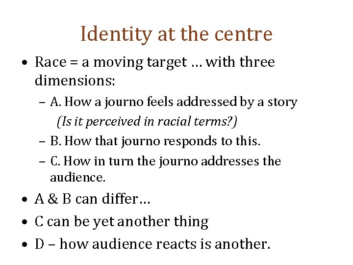Identity at the centre • Race = a moving target … with three dimensions: