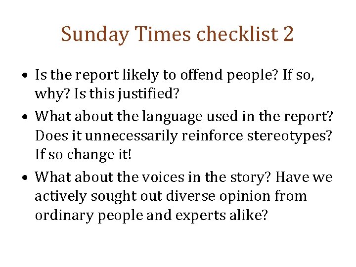 Sunday Times checklist 2 • Is the report likely to offend people? If so,