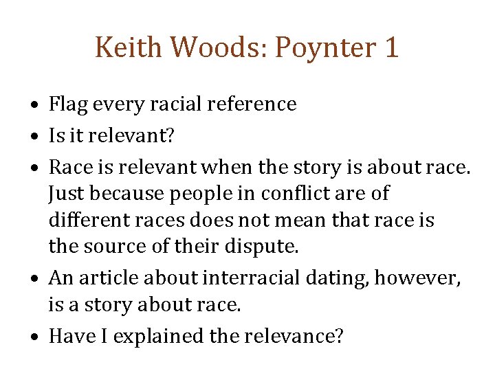 Keith Woods: Poynter 1 • Flag every racial reference • Is it relevant? •