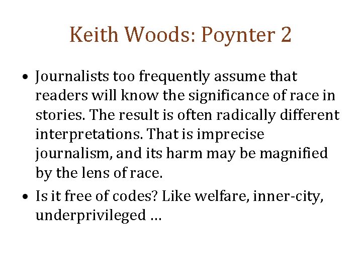 Keith Woods: Poynter 2 • Journalists too frequently assume that readers will know the
