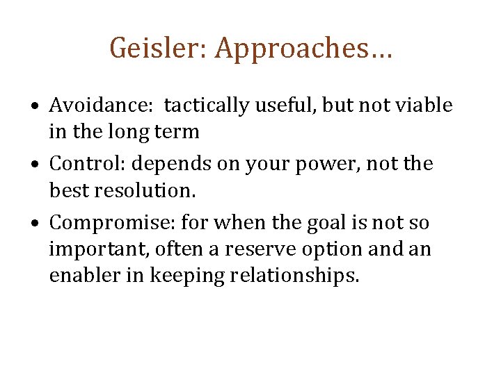 Geisler: Approaches… • Avoidance: tactically useful, but not viable in the long term •