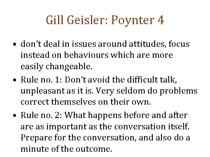 Gill Geisler: Poynter 4 • don’t deal in issues around attitudes, focus instead on
