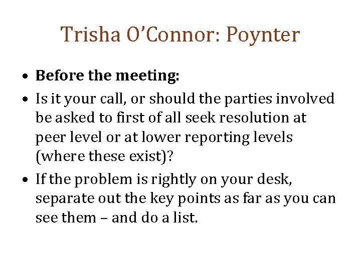 Trisha O’Connor: Poynter • Before the meeting: • Is it your call, or should
