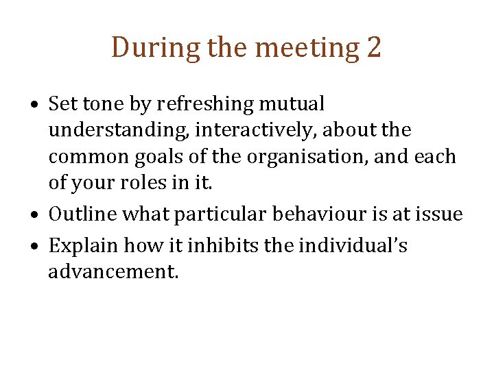 During the meeting 2 • Set tone by refreshing mutual understanding, interactively, about the