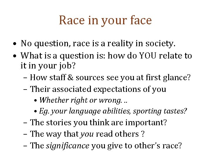 Race in your face • No question, race is a reality in society. •