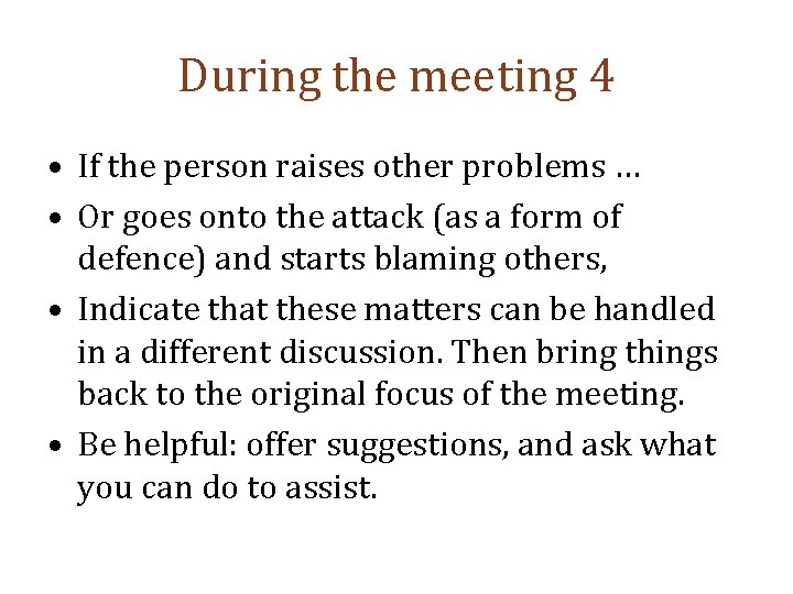 During the meeting 4 • If the person raises other problems … • Or