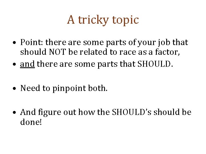 A tricky topic • Point: there are some parts of your job that should