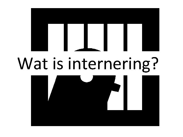 Wat is internering? 