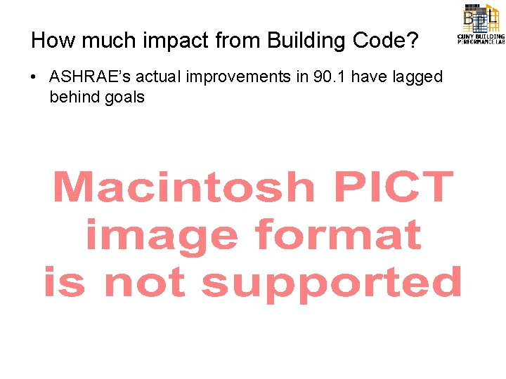 How much impact from Building Code? • ASHRAE’s actual improvements in 90. 1 have