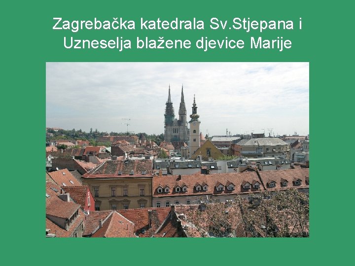 Zagrebačka katedrala Sv. Stjepana i Uzneselja blažene djevice Marije 