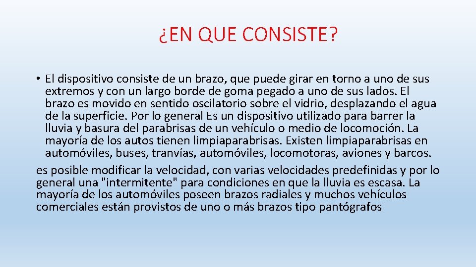 ¿EN QUE CONSISTE? • El dispositivo consiste de un brazo, que puede girar en