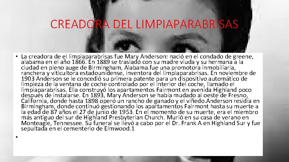 CREADORA DEL LIMPIAPARABRISAS • La creadora de el limpiaparabrisas fue Mary Anderson: nació en