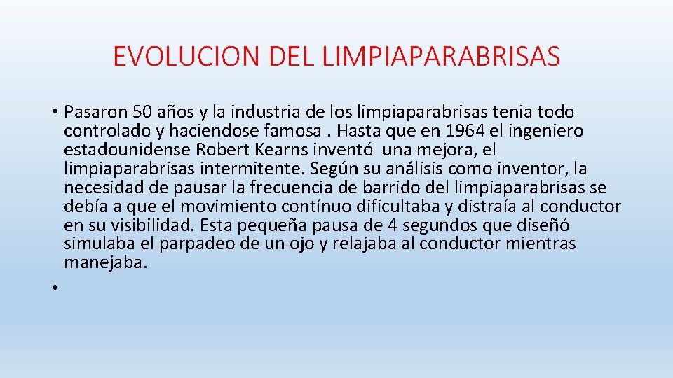 EVOLUCION DEL LIMPIAPARABRISAS • Pasaron 50 años y la industria de los limpiaparabrisas tenia