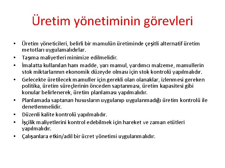 Üretim yönetiminin görevleri • • Üretim yöneticileri, belirli bir mamulün üretiminde çeşitli alternatif üretim