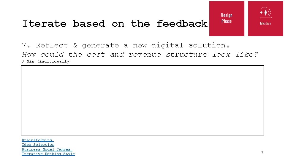 Iterate based on the feedback 7. Reflect & generate a new digital solution. How