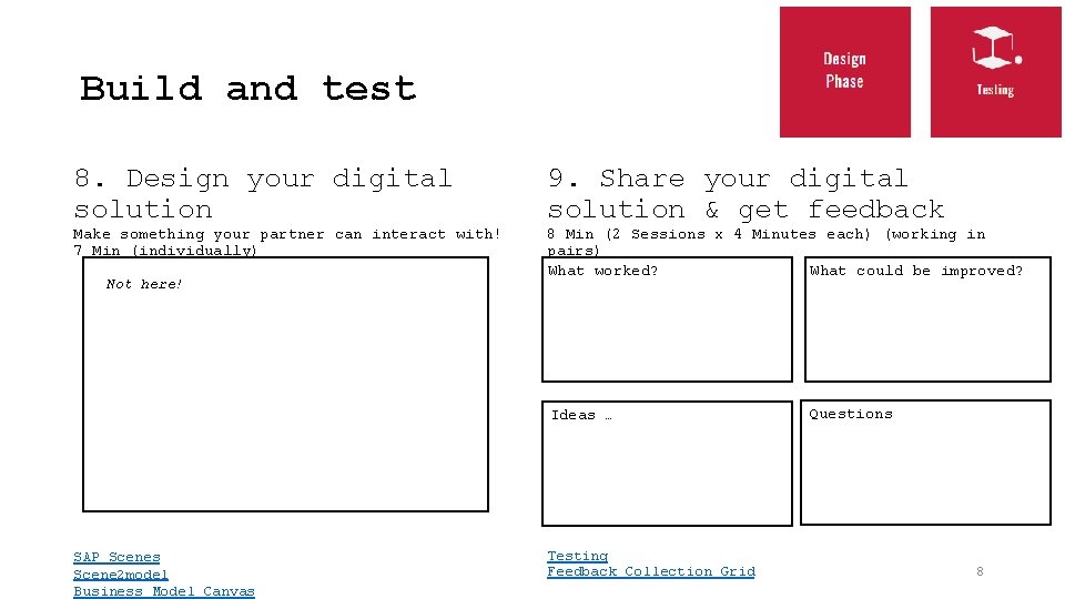 Build and test 8. Design your digital solution Make something your partner can interact
