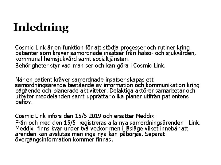 Inledning Cosmic Link är en funktion för att stödja processer och rutiner kring patienter