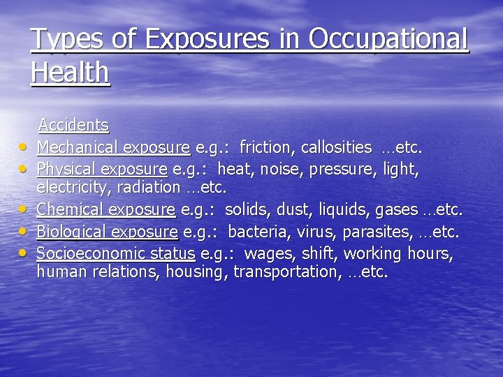 Types of Exposures in Occupational Health • • • Accidents Mechanical exposure e. g.