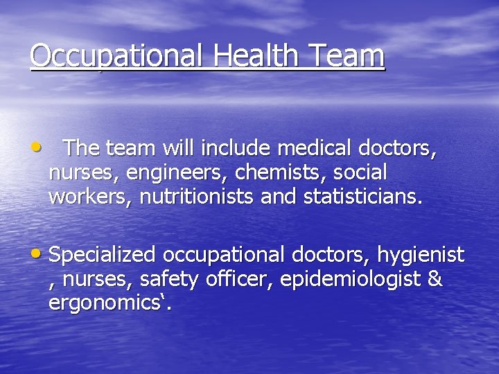 Occupational Health Team • The team will include medical doctors, nurses, engineers, chemists, social