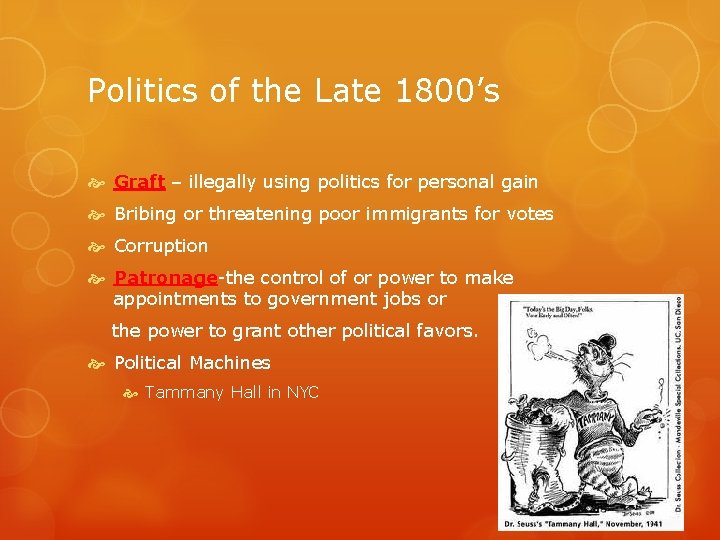 Politics of the Late 1800’s Graft – illegally using politics for personal gain Bribing