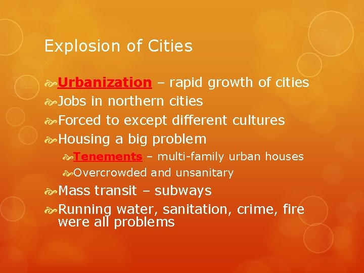 Explosion of Cities Urbanization – rapid growth of cities Jobs in northern cities Forced