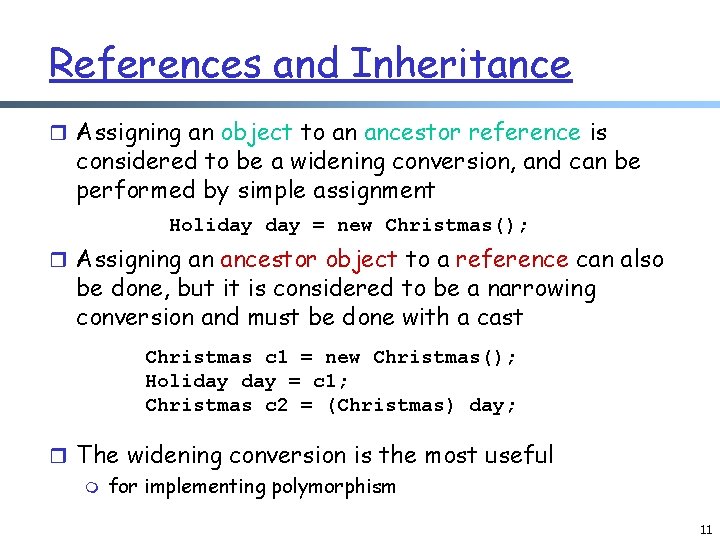 References and Inheritance r Assigning an object to an ancestor reference is considered to