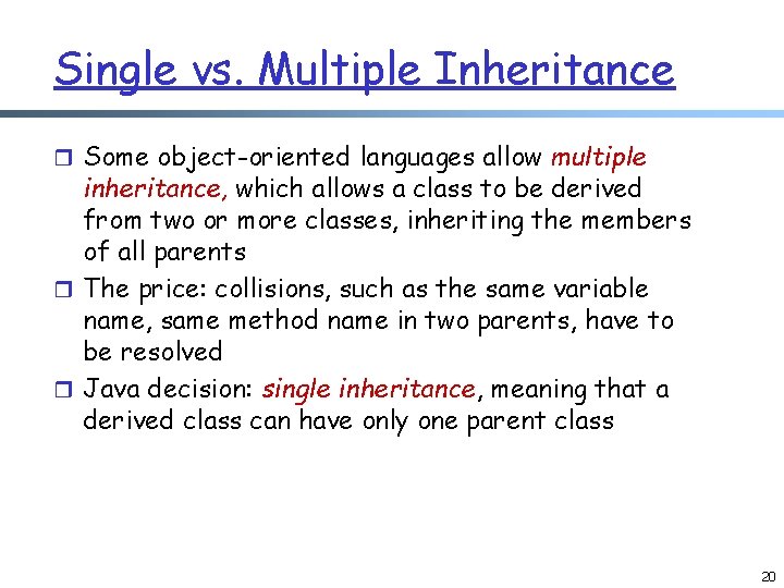 Single vs. Multiple Inheritance r Some object-oriented languages allow multiple inheritance, which allows a