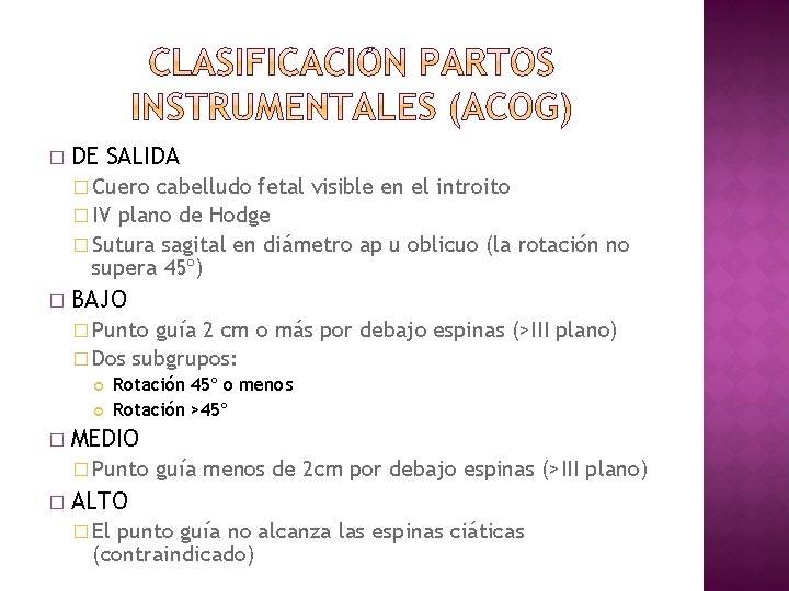 � DE SALIDA � Cuero cabelludo fetal visible en el introito � IV plano